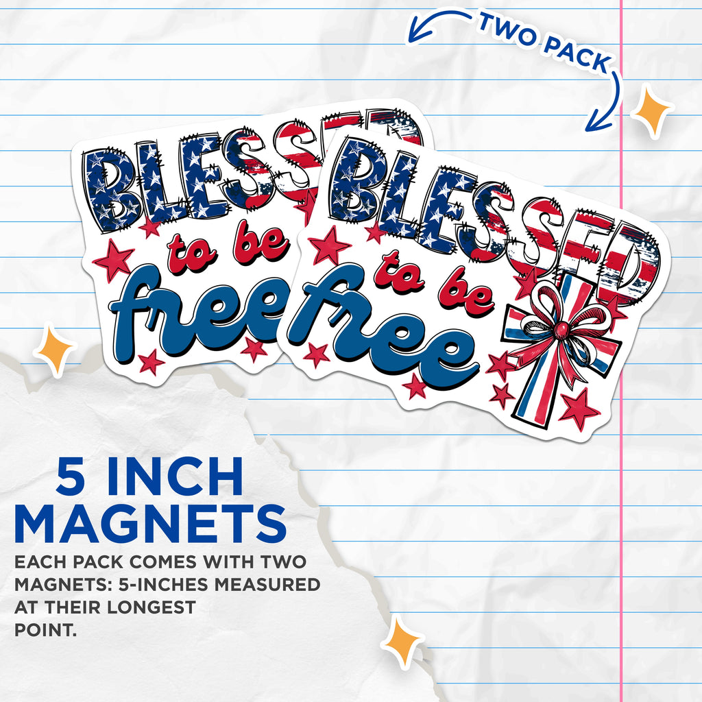 (2 Pack) Blessed to Be Free Magnets - Patriotic Americana - Christian Faith Decor - Fourth of July - Veteran Supporters - 5 Inches On Longest Side - Thick Durable Magnet - Made in USA - MAG39489