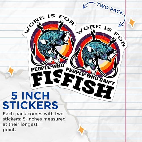 (2 Pack) Funny Work is for People Who Can't Fish Stickers - Fishing Enthusiast Decal - Waterproof Vinyl Sticker for Car - 5" On Longest Side - Sticks to Smooth Flat Surfaces - Made in USA - BMCS5590