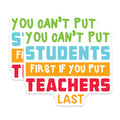 (2 Pack) Teacher Appreciation Stickers - Student First Message - Educator Rights Decal - School Advocacy Quote - 5" On Longest Side - Sticks to Smooth Flat Surfaces - Made in USA - BMCS20805