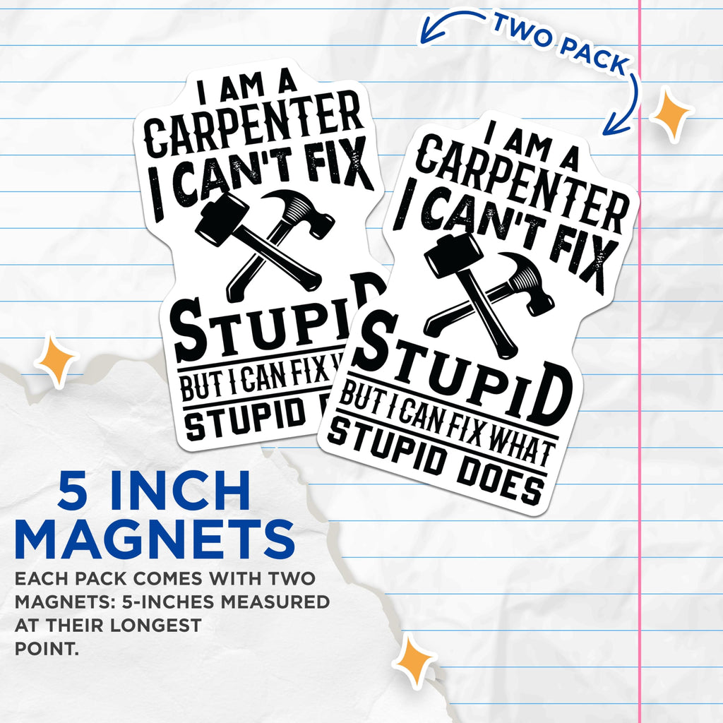 (2 Pack) Carpenter Humor Magnets - Funny Handyman Quote - Construction Worker Tradesman Appliance Refrigerator Accessory - 5 Inches On Longest Side - Thick Durable Magnet - Made in USA - MAG21360