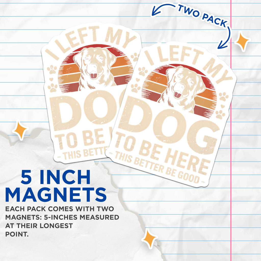 (2 Pack) I Left My Dog Magnets - Humorous Labrador Quote - Retro Sunset Pet Owner Refrigerator Art - 5 Inches On Longest Side - Thick Durable Magnet - Made in USA - MAG23521