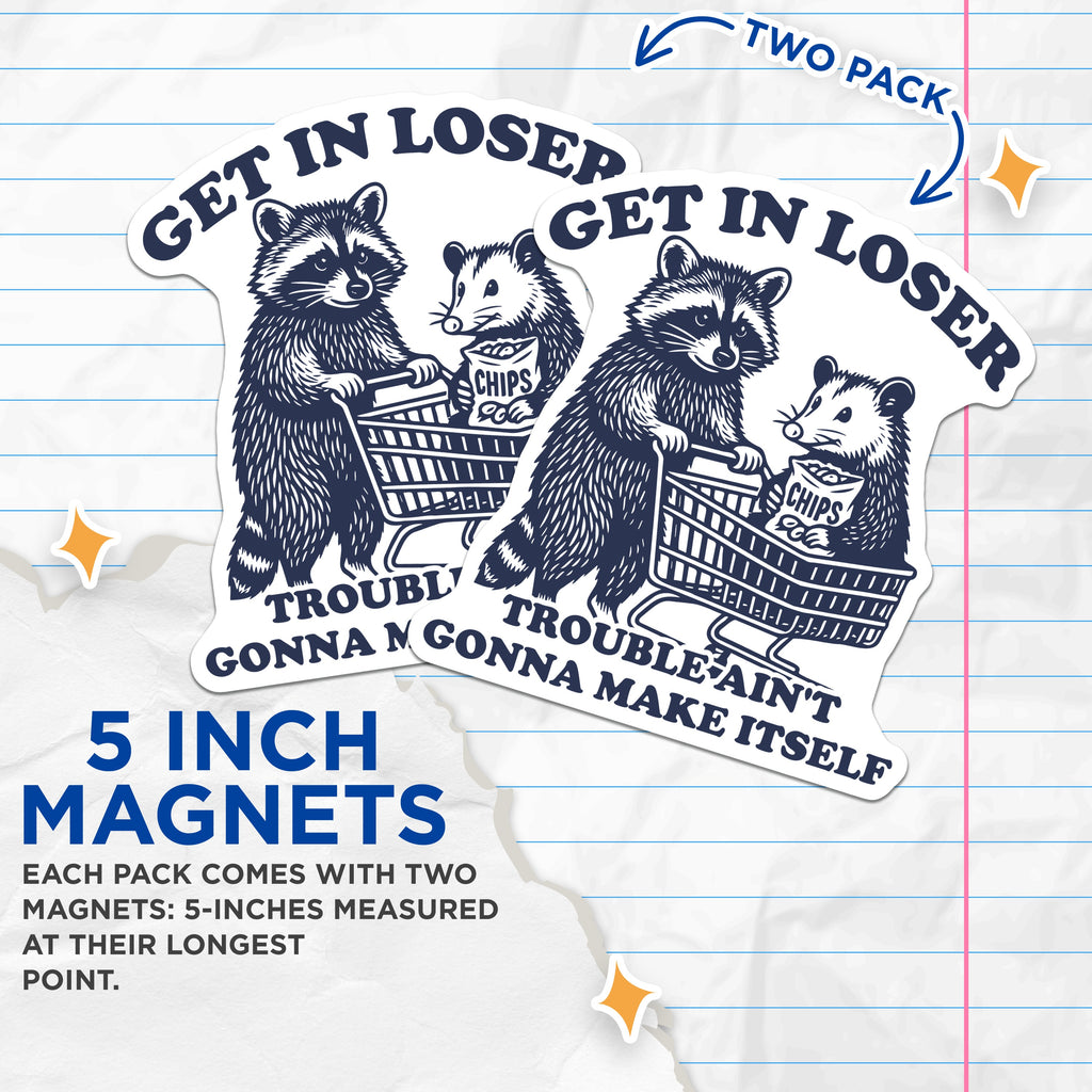 (2 Pack) Funny Raccoon Opossum Magnets - Get in Loser Quote - Quirky Animal Refrigerator Decor - 5 Inches On Longest Side - Thick Durable Magnet - Made in USA - MAG37464