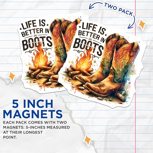 (2 Pack) Life is Better in Boots Magnets - Western Decor - Campfire Art - Cowboy Boots Magnets - 5" On Longest Side - for Cars, Fridges, Toolboxes - Made in USA - MAG7009