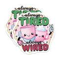 (2 Pack) Always Tired Always Wired Magnets - Cute Coffee Drink Decor - Funny Quote Kitchen Accent - 5 Inches On Longest Side - Thick Durable Magnet - Made in USA - MAG37846