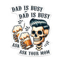 (2 Pack) Dad is Busy Ask Your Mom Magnets - Funny Dad Joke - Skull and Beer Design - Humorous Father's Day Decor - 5" On Longest Side - for Cars, Fridges, Toolboxes - Made in USA - MAG7469