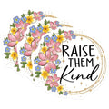 (3 Pack) Raise Them Kind Decals - Floral Decal - Inspirational Decal - 3 Inches On Longest Side - Easy Peel & Apply - Made in USA - 3MCS2936
