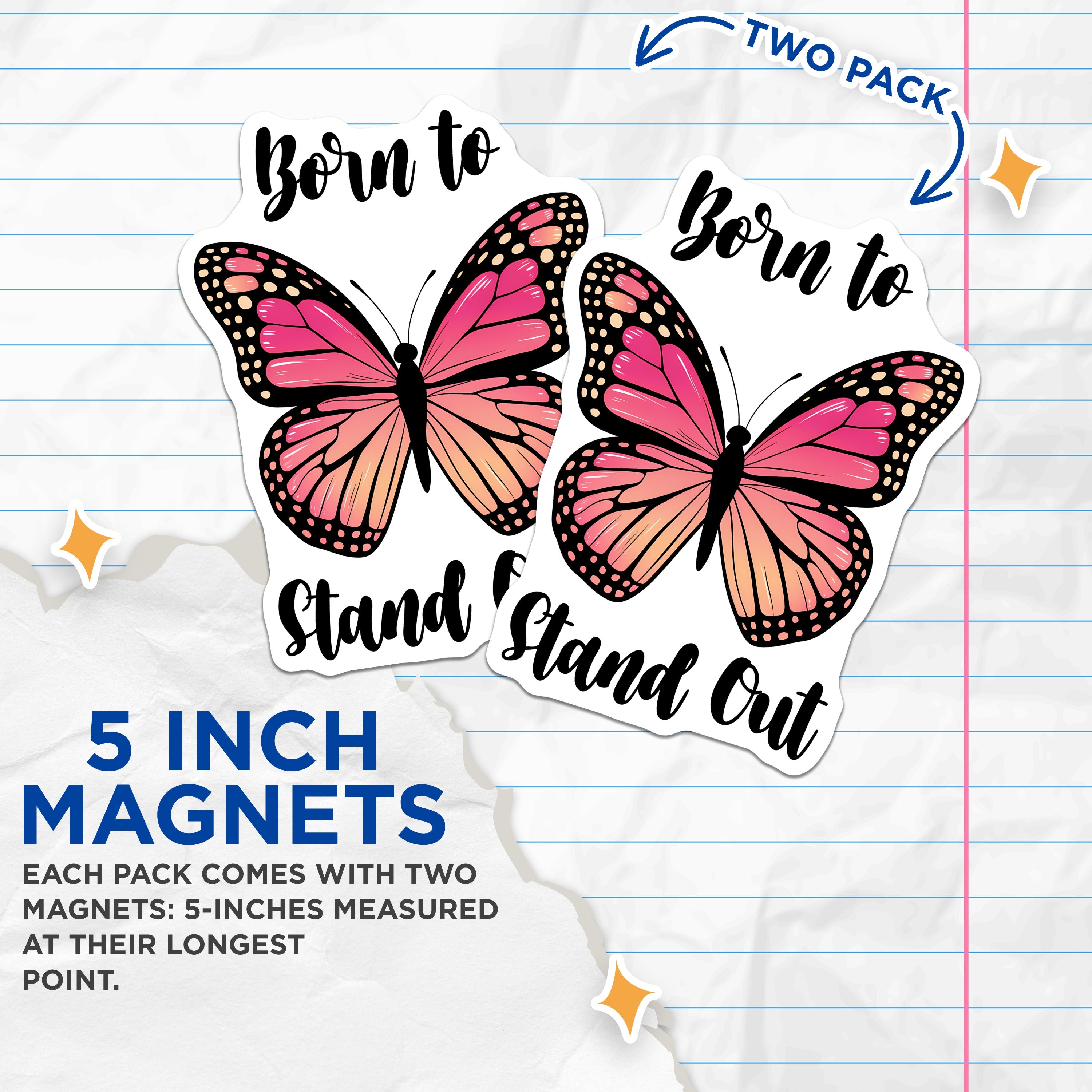 (2 Pack) Born to Stand Out Magnets - Butterfly Inspirational Decor - Empowerment Quote Teen Gift - 5 Inches On Longest Side - Thick Durable Magnet - Made in USA - MAG39482