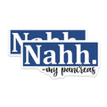 (2 Pack) Nahh My Pancreas Stickers - Funny Diabetes Stickers - Humor Medical Stickers - 5" On Longest Side - Sticks to Smooth Flat Surfaces - Made in USA - BMCS3821