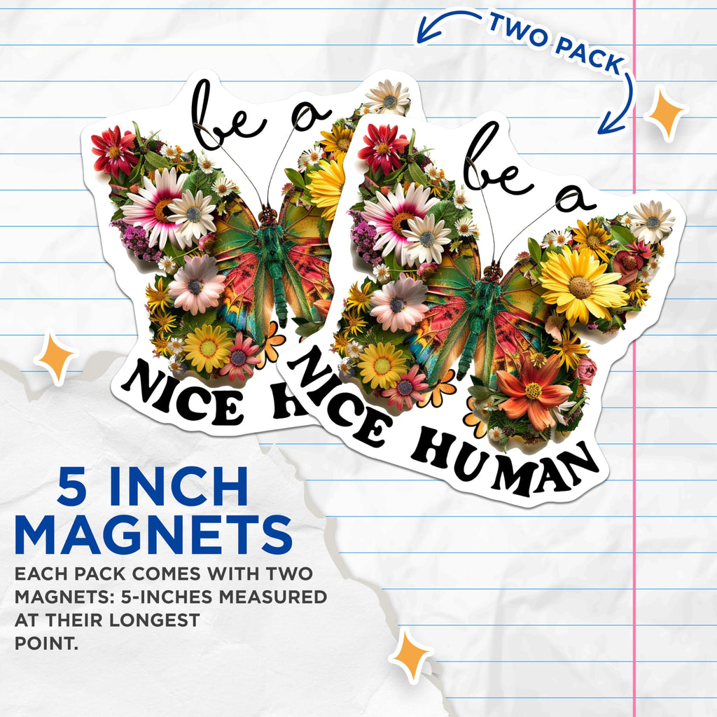 (2 Pack) Be a Nice Human Magnets - Floral Butterfly - Uplifting Positive Quote Magnets - 5" On Longest Side - for Cars, Fridges, Toolboxes - Made in USA - MAG4332