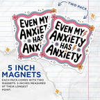 (2 Pack) Even My Anxiety Has Anxiety Magnets - Motivational Magnets - Positive Affirmation - 5" On Longest Side - for Cars, Fridges, Toolboxes - Made in USA - MAG4397