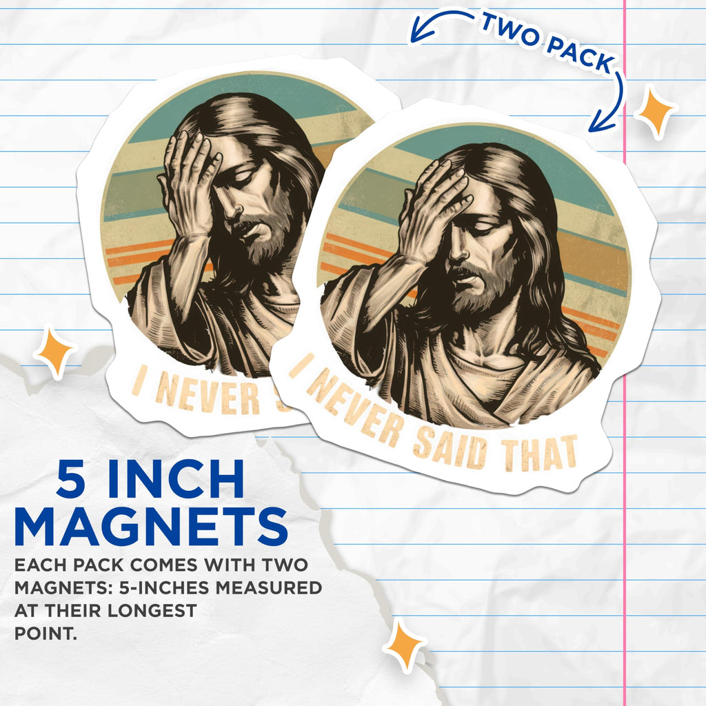 (2 Pack) Jesus I Never Said that Magnets - Funny Christian Humor Decor - Sarcastic Religious Meme Fridge Magnet - 5 Inches On Longest Side - Thick Durable Magnet - Made in USA - MAG28995