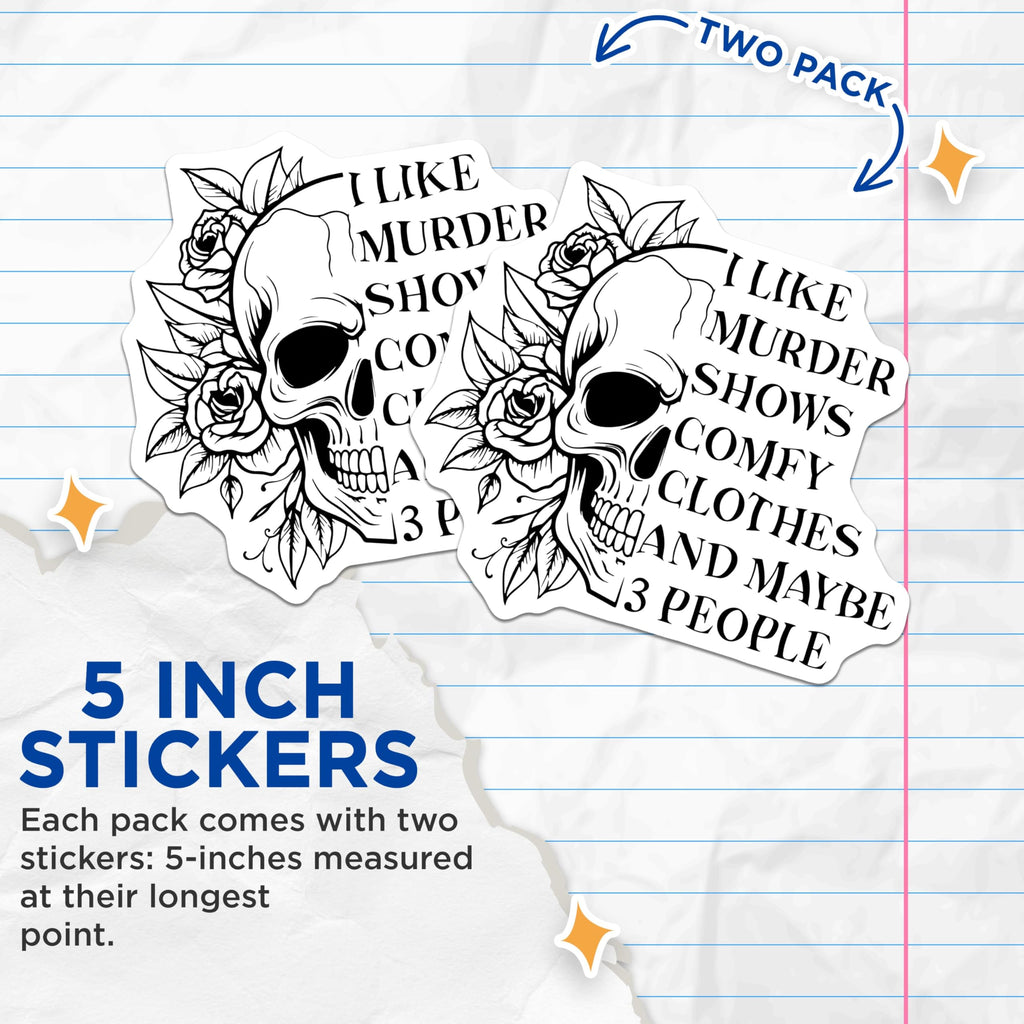 (2 Pack) I Like Murder Shows Stickers - Comfy Clothes Stickers - Funny Skull Stickers - Quirky Quote Stickers - 5" On Longest Side - Sticks to Any Smooth Flat Surface - Made in USA - BMCS3430