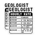 (2 Pack) Geologist Hourly Rate Stickers - Funny Work Stickers - Humor Decal for Geologists - 5" On Longest Side - Sticks to Smooth Flat Surfaces - Made in USA - BMCS4969
