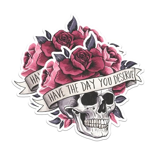 (2 Packs) Have The Day You Deserve Stickers - Skull with Roses Floral Decals - 5 Inches On Longest Side - Premium Vinyl Decal - Sticks to Any Smooth Flat Surface - Made in USA - BMCS2477