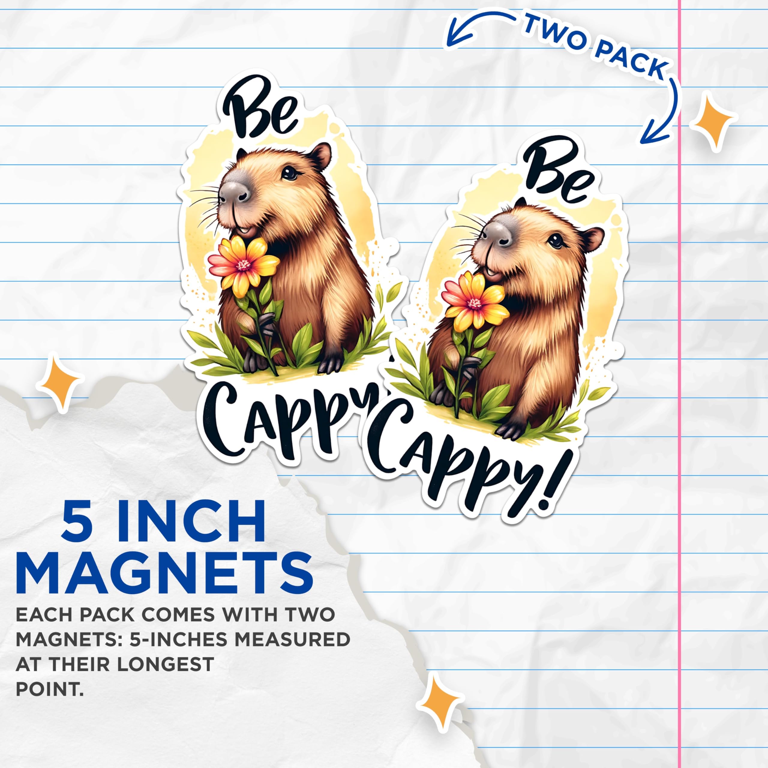 (2 Pack) Be Cappy Magnets - Cute Capybara Magnets - Animal Lover Fridge Decor Magnets - Inspirational Quote Magnets- 5" On Longest Side - for Fridges, Toolboxes, Cars - Made in USA - MAG2671