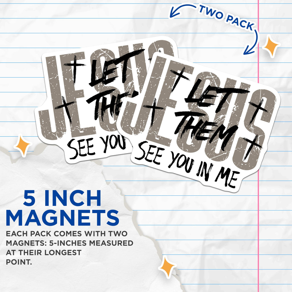 (2 Pack) Jesus Let Them See You in Me Magnets - Christian Faith Inspirational - Religious Home Decor Affirmation - 5 Inches On Longest Side - Thick Durable Magnet - Made in USA - MAG19574
