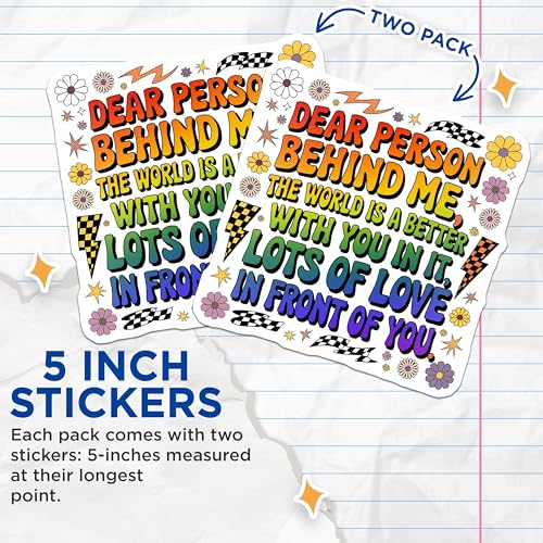 (2 Pack) Dear Person Behind Me Stickers - Inspirational Quotes Stickers - Motivational Message Stickers - 5" On Longest Side - Sticks to Smooth Flat Surfaces - Made in USA - BMCS3896