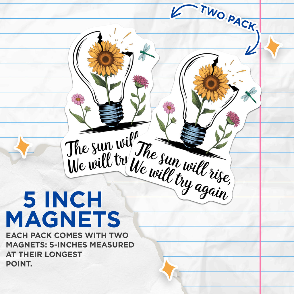 (2 Pack) The Sun Will Rise Magnets - Inspirational Sunflower - Resilience Hope Quote - Motivational Art - 5 Inches On Longest Side - Thick Durable Magnet - Made in USA - MAG38048