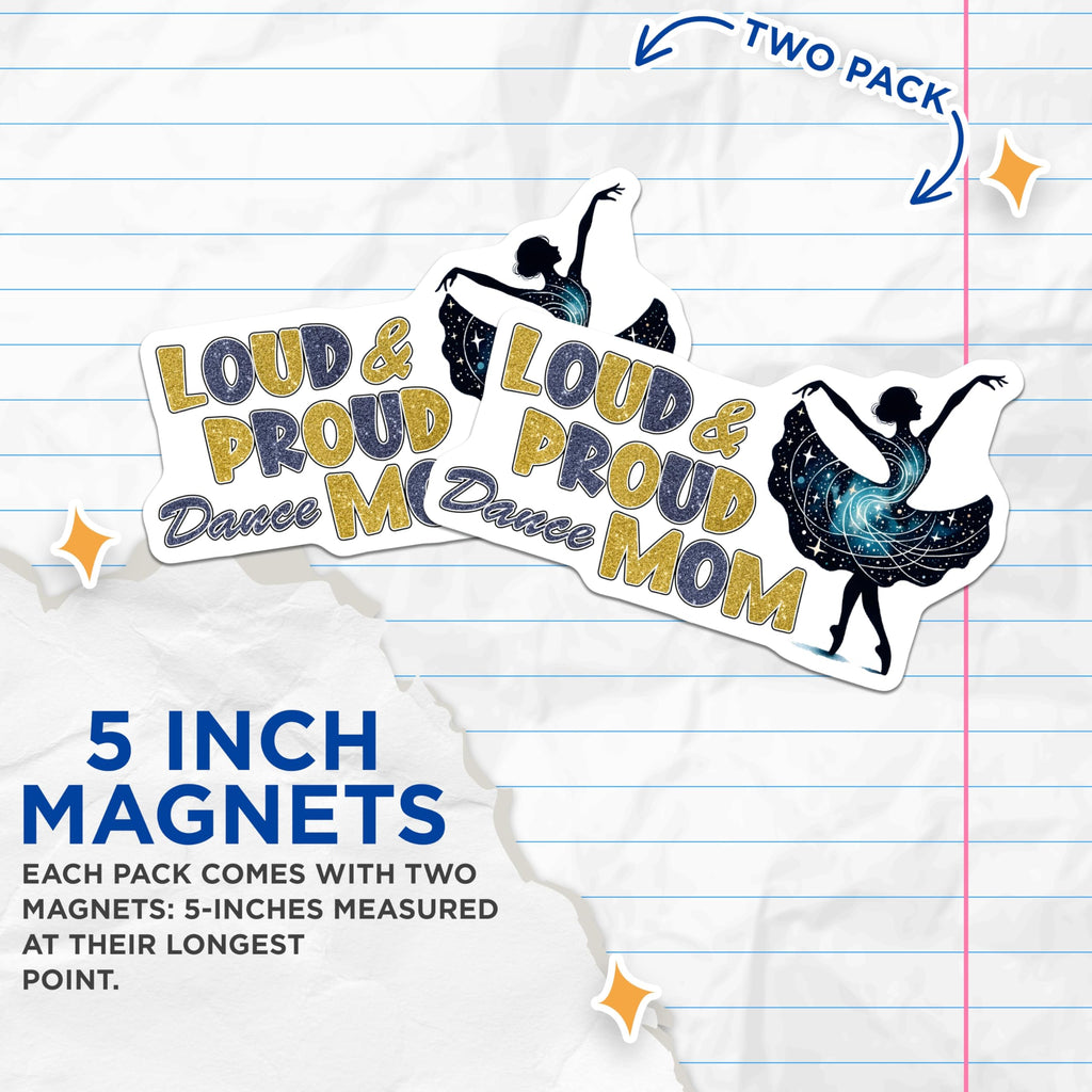 (2 Pack) Dance Mom Magnets - Loud and Proud Magnet - Ballerina Magnets - 5" On Longest Side - Premium Magnet - for Cars, Refrigerators, Toolboxes, Lockers - Made in USA - MAG15673