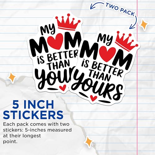 (2 Pack) My Mom is Better Than Yours Stickers - Fun Mom Appreciation - Decorative Sticker Pack - 5" On Longest Side - Sticks to Smooth Flat Surfaces - Made in USA - BMCS6748