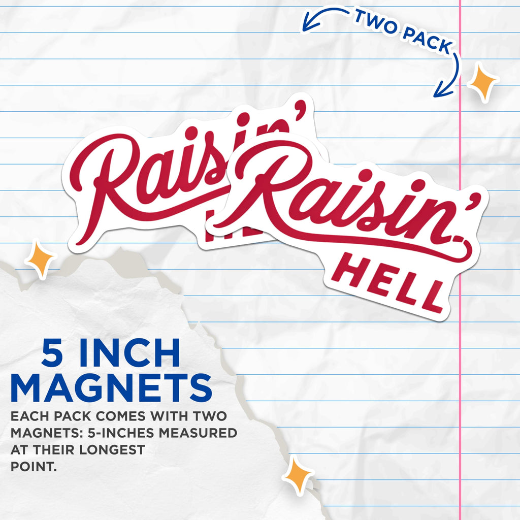 (2 Pack) Raisin Hell Magnets - Funny Sarcastic Quote - Rebellious Statement Decor - Humorous Accent - 5 Inches On Longest Side - Thick Durable Magnet - Made in USA - MAG21190