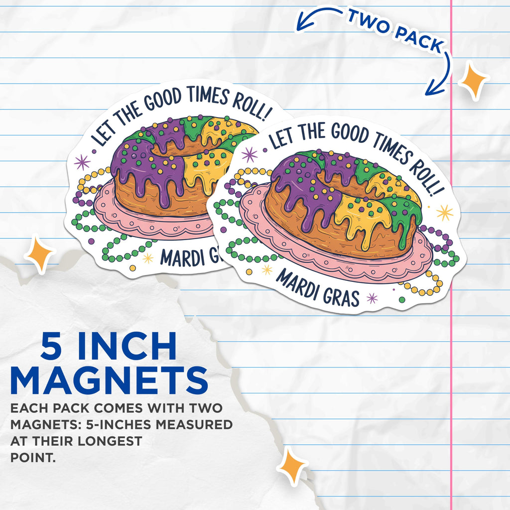 (2 Pack) Mardi Gras King Cake Magnets - Let The Good Times Roll - Carnival Party Decor - 5" On Longest Side - Premium Magnet - for Cars, Refrigerators, Toolboxes, Lockers - Made in USA - MAG15860
