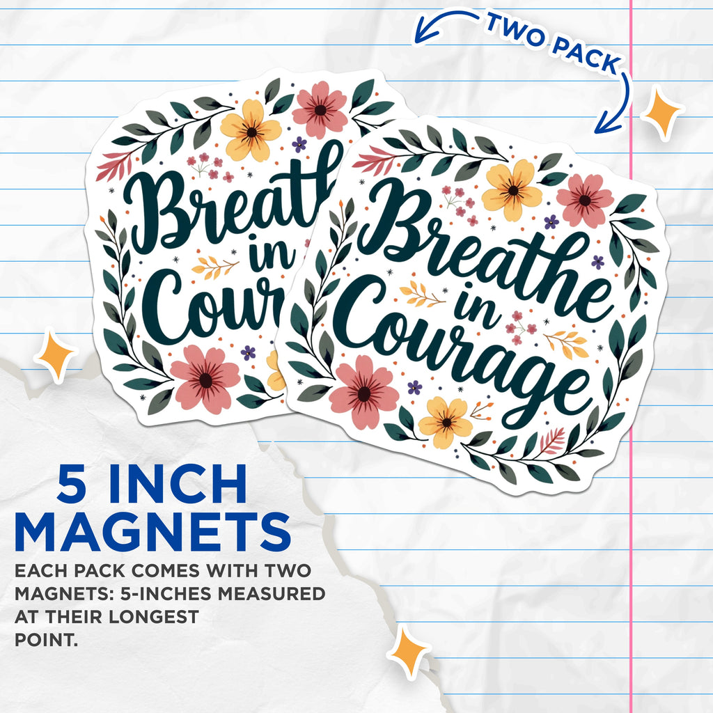 (2 Pack) Breathe in Courage Magnets - Inspirational Quote Decor - Mental Health Self Care Floral - 5 Inches On Longest Side - Thick Durable Magnet - Made in USA - MAG39514
