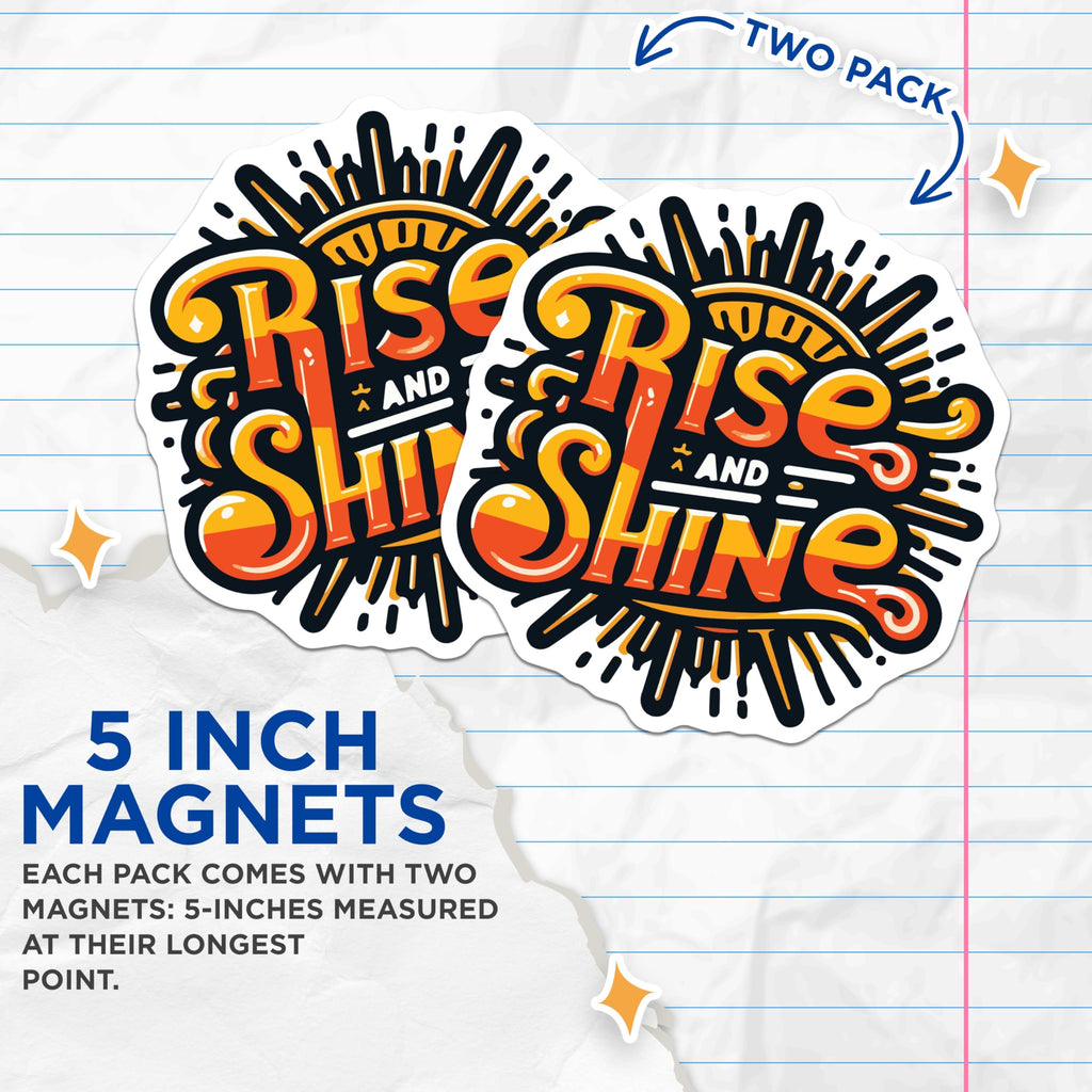 (2 Pack) Rise and Shine Magnets - Motivational Morning Quote - Inspirational Home Decor - Positive Vibe Fridge Emblem - 5 Inches On Longest Side - Thick Durable Magnet - Made in USA - MAG19744