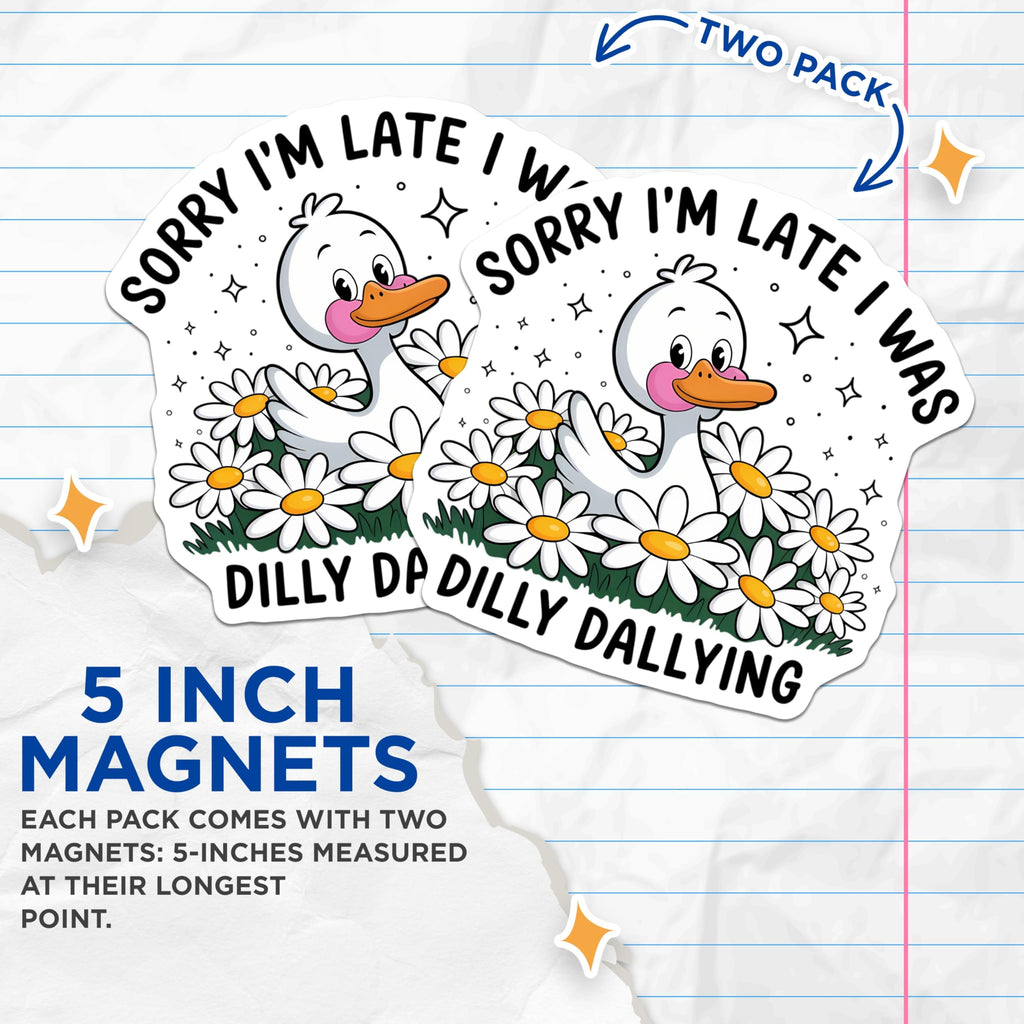 (2 Pack) Dilly Dallying Duck Magnets - Funny Procrastination Humorous Art - Cute Daisy Flower Decor for Fridge - 5 Inches On Longest Side - Thick Durable Magnet - Made in USA - MAG21265