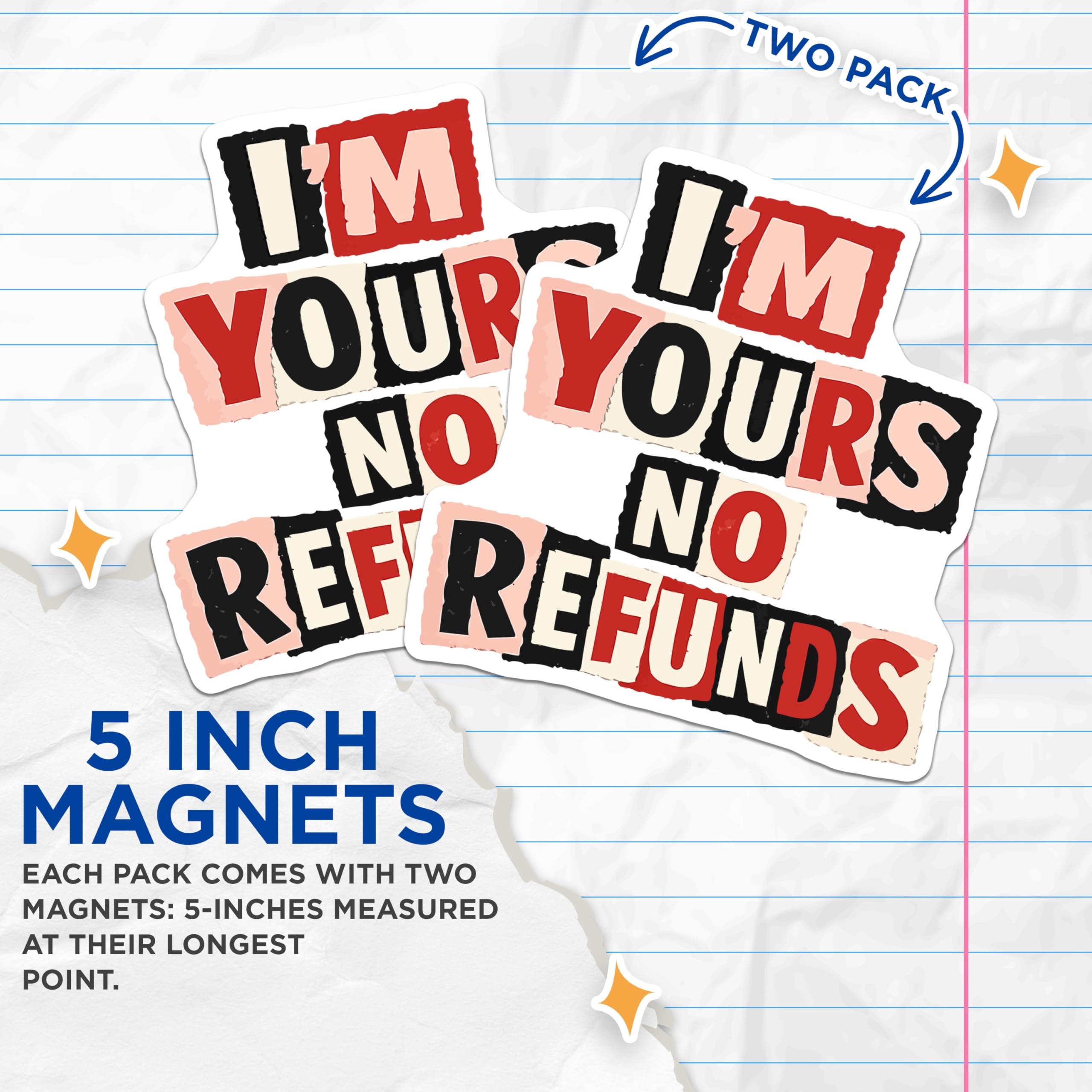 (2 Pack) I'm Yours No Refunds Magnets - Humorous Relationship Quote - Sarcastic Love Commitment - Fridge Locker Decor - 5 Inches On Longest Side - Thick Durable Magnet - Made in USA - MAG21983