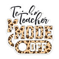 (2 Pack) Teacher Mode Off Stickers - Funny Teacher Quote - Leopard Print Teacher Decal - 5" On Longest Side - Sticks to Smooth Flat Surfaces - Made in USA - BMCS8049