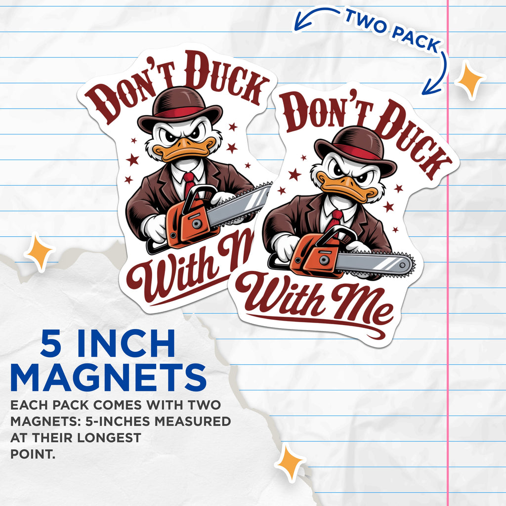 (2 Pack) Angry Duck Magnets - Don't Duck with Me Chainsaw Magnet - Funny Sarcastic Refrigerator Decor for Men - 5 Inches On Longest Side - Thick Durable Magnet - Made in USA - MAG36531