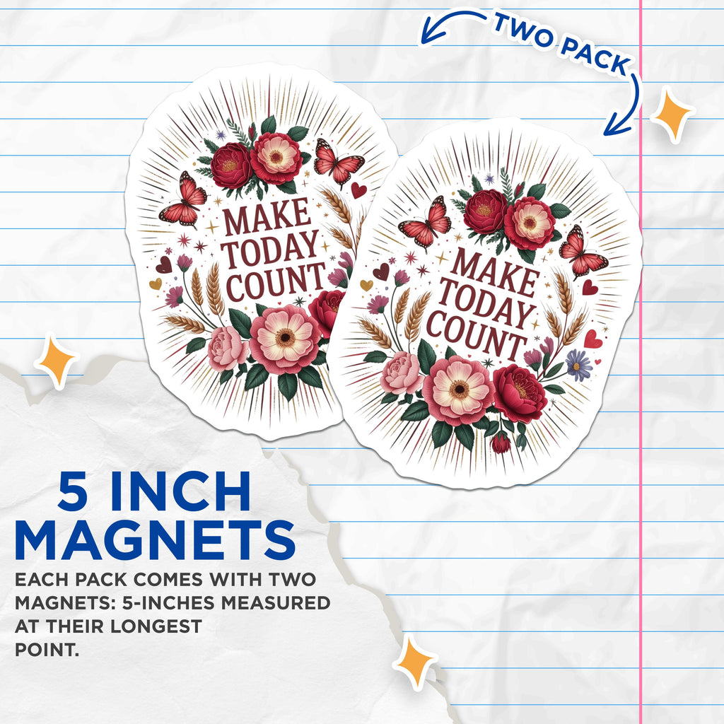 (2 Pack) Make Today Count Magnets - Inspirational Quote Decor - Butterfly Floral Home Accent - 5 Inches On Longest Side - Thick Durable Magnet - Made in USA - MAG39767