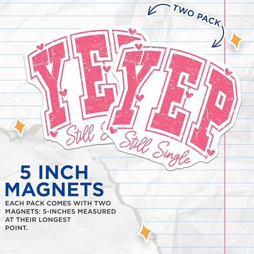 (2 Pack) Yep Still Single Magnets - Funny Single Word Art Magnets - Humor Quote Magnets - Fridge Decor Magnets - 5" On Longest Side - for Cars, Refrigerators, Toolboxes, Lockers - Made in USA MAG3616