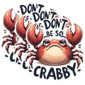 (3 Pack) Don't Be So Crabby Decals - Funny Crab Sticker - Laptop Decal - 3 Inches On Longest Side - Easy Peel & Apply - Made in USA - 3MCS1480
