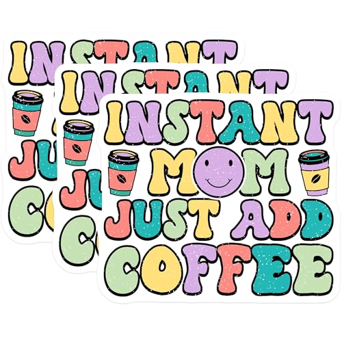 (3 Pack) Instant Mom Decals - Just Add Coffee - Coffee Lover Mom Decals - 3 Inches On Longest Side - Easy Peel & Apply - Made in USA - 3MCS7678