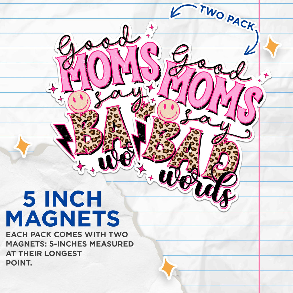 (2 Pack) Good Moms Say Bad Words Magnets - Funny Mom Quote Magnets - Mom Humor Magnets - Mother's Day Magnets- 5" On Longest Side - for Fridges, Toolboxes, Cars - Made in USA - MAG2946