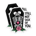 (2 Pack) Skeleton Love Magnets - Still Not Sick of You - Goth Couple - Valentine Anniversary Decor - Dark Romance - 5 Inches On Longest Side - Thick Durable Magnet - Made in USA - MAG37741