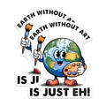 (2 Pack) Earth Without Art is Just Eh Magnets - Cute Planet - Artist Quote - Inspirational Decor for Artists and Art Lovers - 5" On Longest Side - for Cars, Fridges, Toolboxes - Made in USA - MAG7698