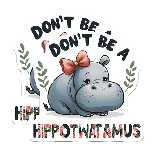 (2 Pack) Don't Be A HippoTwatamus Stickers - Funny Sticker for Laptops - Cute Animal Sticker - Humor Hippo Decal - 5" On Longest Side - Sticks to Smooth Flat Surfaces - Made in USA - BMCS4517