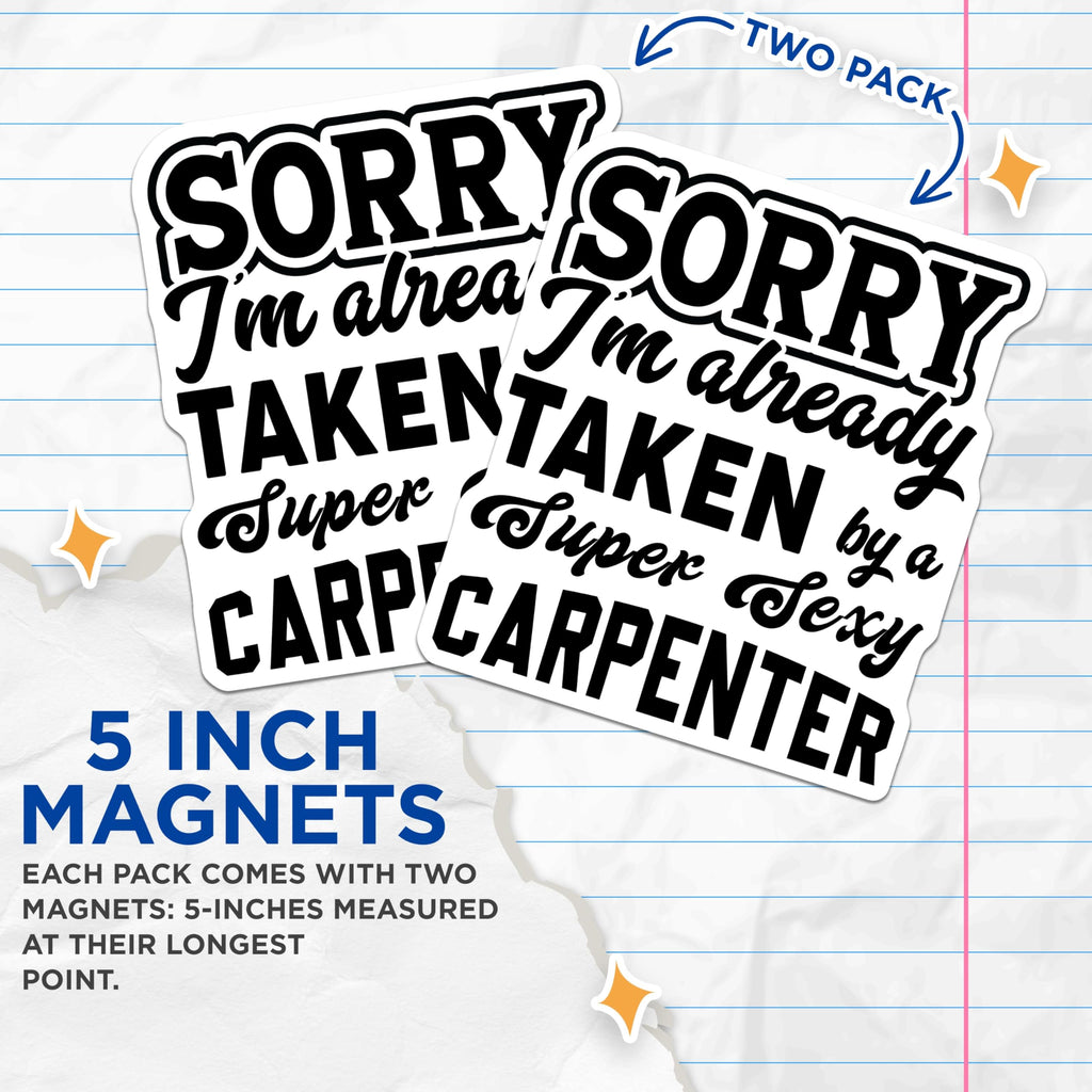 (2 Pack) Carpenter Magnets - Super Sexy Woodworker Taken Quote - Funny Construction Worker Humor - Spouse Partner Decor - 5 Inches On Longest Side - Thick Durable Magnet - Made in USA - MAG21388