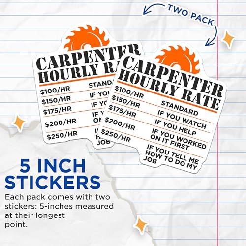 (2 Pack) Carpenter Hourly Rate Stickers - Humorous Work Quotes for Craftsmen - 5" On Longest Side - Sticks to Smooth Flat Surfaces - Made in USA - BMCS8631 - BMCS8631