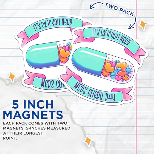 (2 Pack) It's OK If You Need Meds Every Day Magnets - Inspirational Reminder - Mental Health Awareness - 5" On Longest Side - for Cars, Fridges, Toolboxes - Made in USA - MAG7508