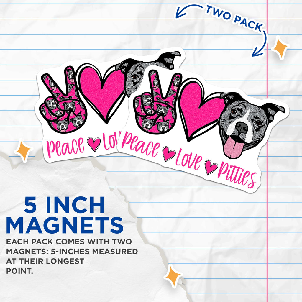 (2 Pack) Peace Love Pitties Magnets - Pit Bull Dog Lover - Bully Breed Decor - Pitbull Mom Accessories - Cute Dog Magnets - 5 Inches On Longest Side - Thick Durable Magnet - Made in USA - MAG26335