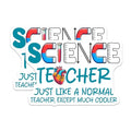 (2 Pack) Science Teacher Stickers - Just Like a Normal Teacher - Except Much Cooler - Educational Fun - 5" On Longest Side - Sticks to Smooth Flat Surfaces - Made in USA - BMCS5673