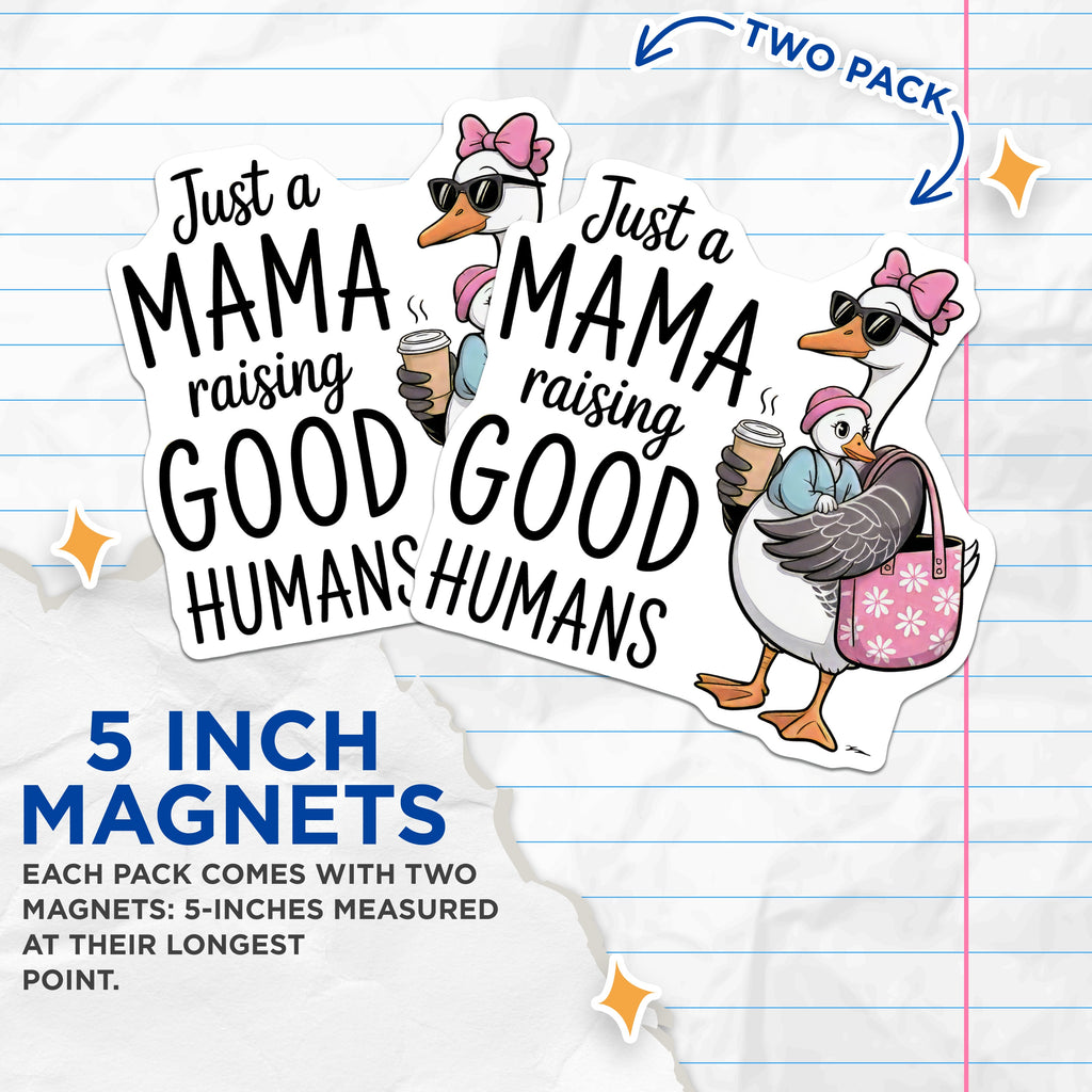 (2 Pack) Mama Raising Good Humans Magnets - Funny Mom Life Goose Decor - Motherhood Humor Fridge Accent - 5 Inches On Longest Side - Thick Durable Magnet - Made in USA - MAG36555