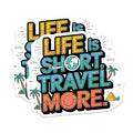 (2 Pack) Life is Short Travel More Stickers - Wanderlust Quote - Adventure Lifestyle Stickers - 5" On Longest Side - Sticks to Smooth Flat Surfaces - Made in USA - BMCS5792