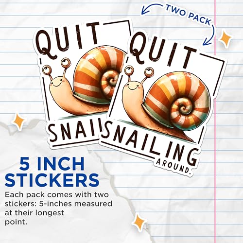(2 Pack) Quit Snailing Around Stickers - Funny Motivational Stickers - Inspirational Snail Decals - 5" On Longest Side - Sticks to Any Smooth Flat Surface - Made in USA - BMCS2656