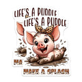 (2 Pack) Cute Pig Stickers - Life's a Puddle Make a Splash - Animal Lover - Funny Pig Design Decals - 5" On Longest Side - Sticks to Smooth Flat Surfaces - Made in USA - BMCS7944