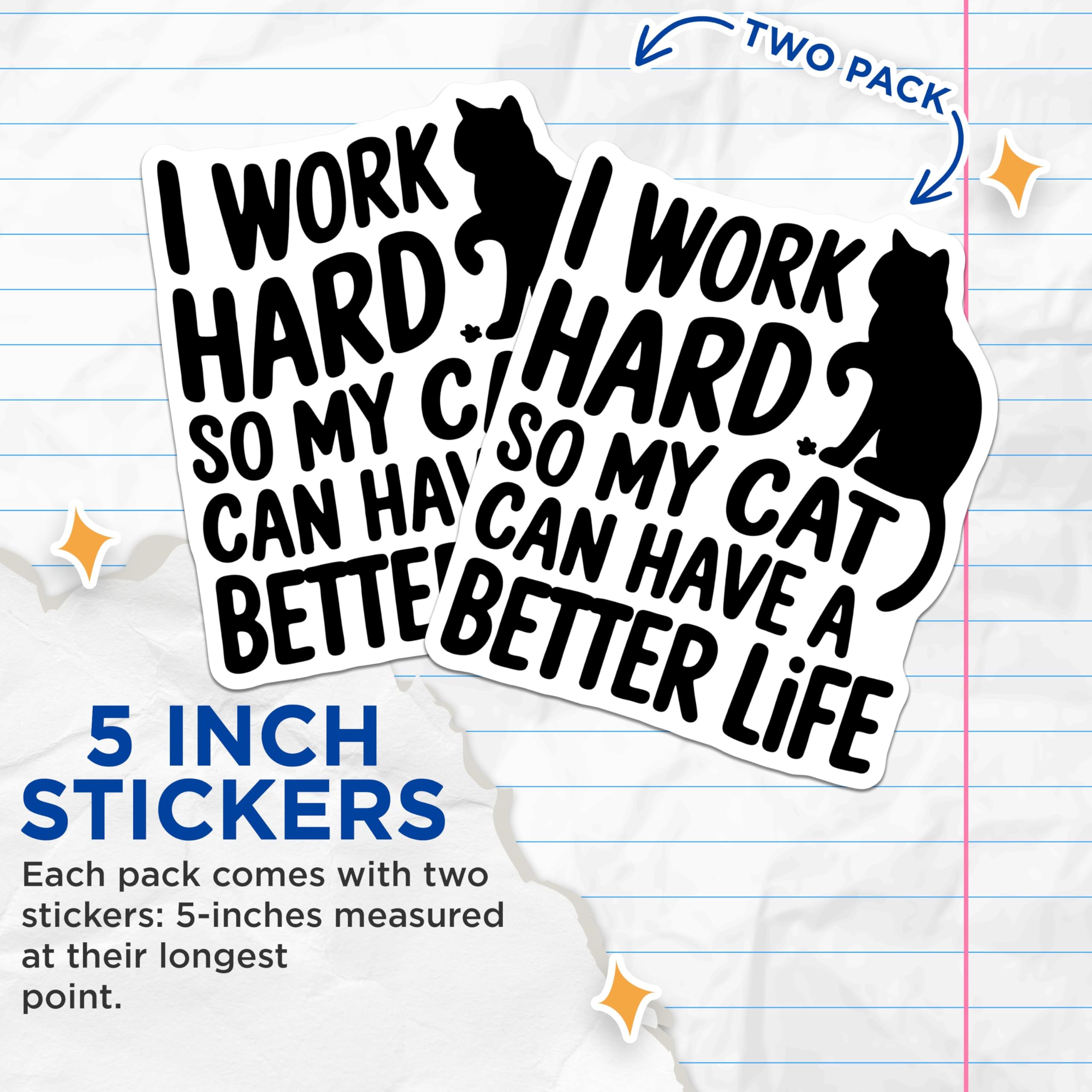 (2 Pack) I Work Hard So My Cat Stickers - Funny Cat Owner Stickers - Cat Lover's Quote Stickers - 5" On Longest Side - Sticks to Smooth Flat Surfaces - Made in USA - BMCS5090
